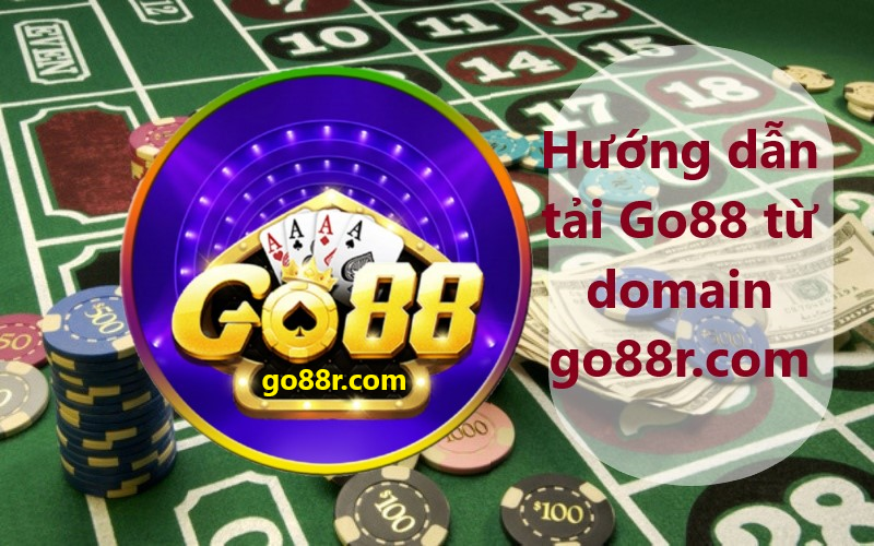 Hướng dẫn tải Go88 từ domain go88r.com