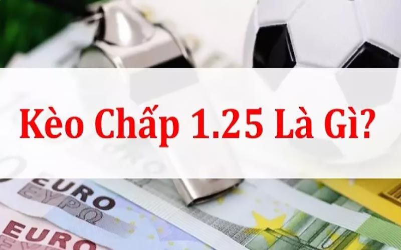 Kèo chấp 1 trái trái rưỡi