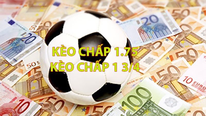 Kèo Chấp 1 Trái Rưỡi 2 Trái