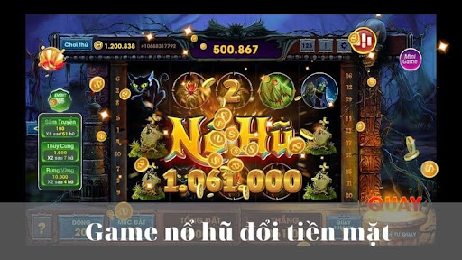 Game nổ hũ rút tiền mặt uy tín