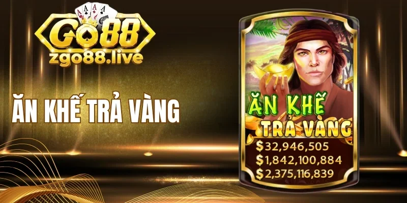 Mức trả thưởng lớn trong ăn khế trả vàng Go88 
