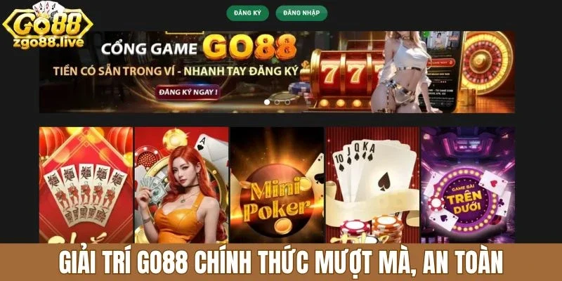 Giải trí Go88 chính thức mượt mà, an toàn