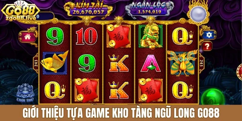 Giới thiệu tựa game kho tàng ngũ long Go88