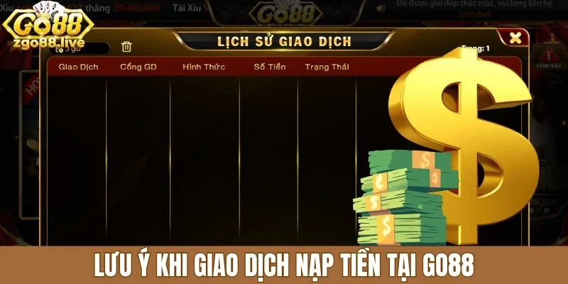 Lưu ý khi giao dịch nạp tiền tại Go88