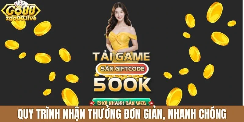 Quy trình nhận thưởng đơn giản, nhanh chóng