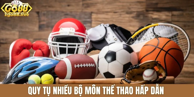 Quy tụ nhiều bộ môn thể thao hấp dẫn 
