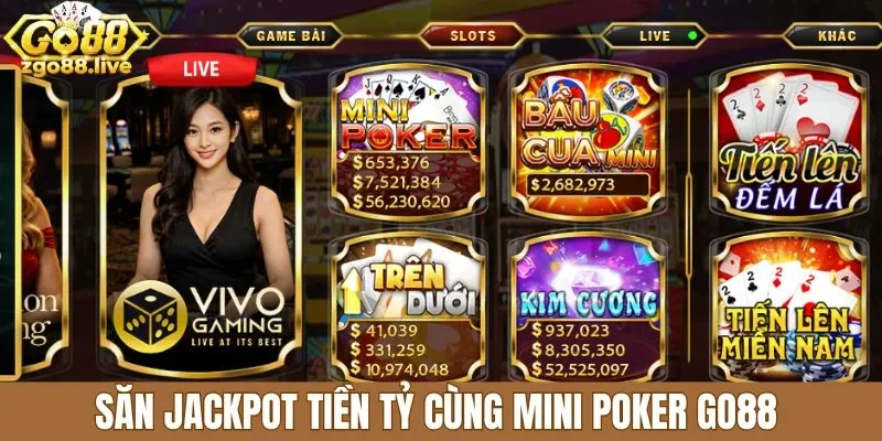 Săn Jackpot tiền tỷ cùng mini poker Go88