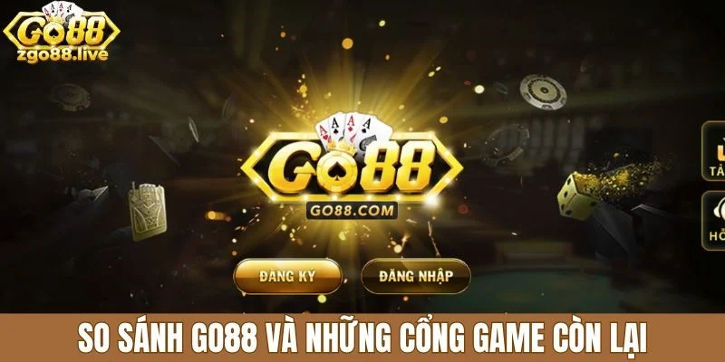 So sánh Go88 và những cổng game còn lại