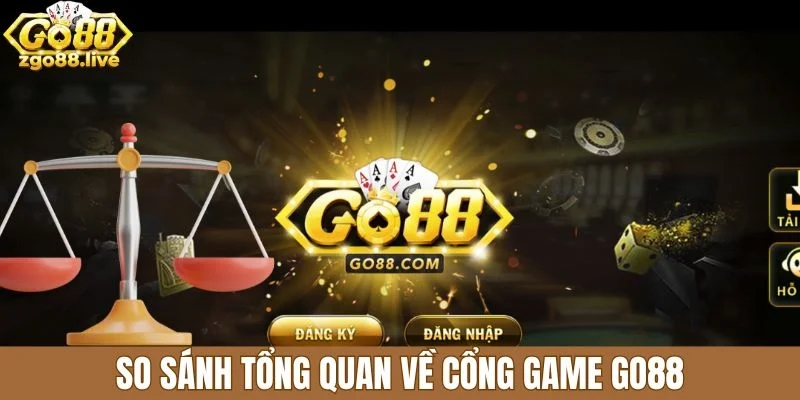 So sánh tổng quan về cổng game Go88