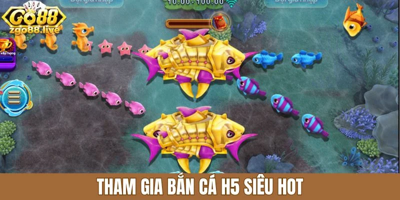 Tham gia bắn cá H5 siêu hot