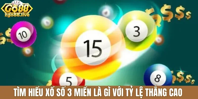 Tìm hiểu xổ số 3 miền là gì với tỷ lệ thắng cao
