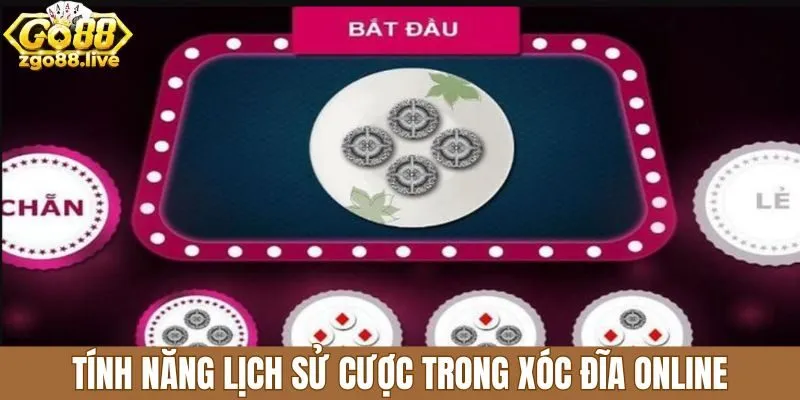 Tính năng lịch sử cược trong xóc đĩa online