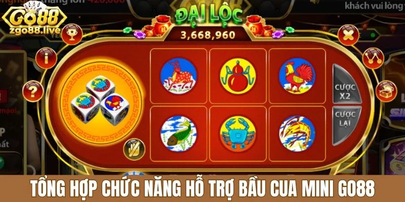 Tổng hợp chức năng hỗ trợ bầu cua mini Go88