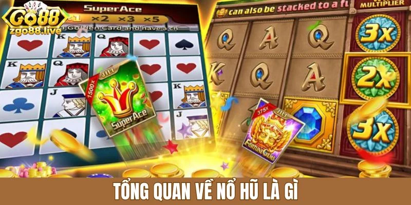 Tổng quan về nổ hũ là gì