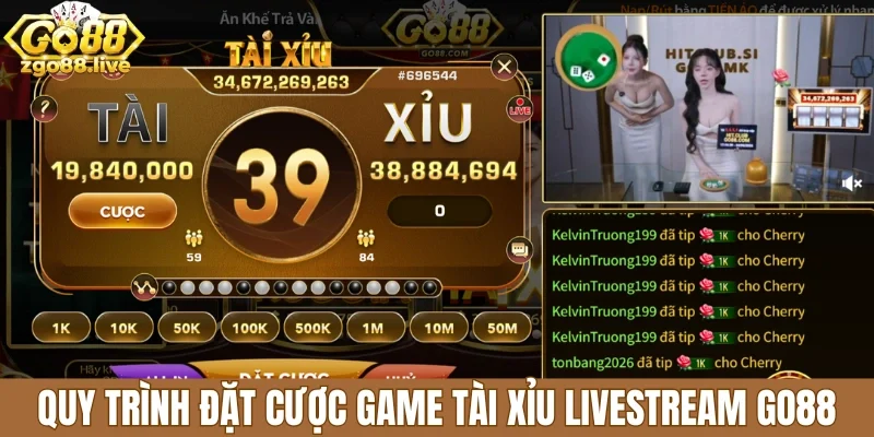 Trình tự chốt kèo tài xỉu livestream Go88