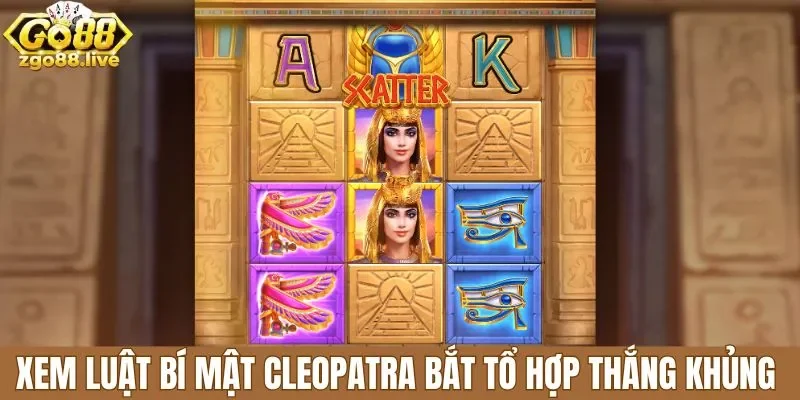 Xem luật Bí mật Cleopatra bắt tổ hợp thắng khủng